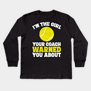 I'm the girl your coach warned you about Kids Long Sleeve T-Shirt